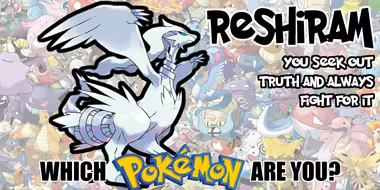 I'm Reshiram! Which Pokemon Are You?